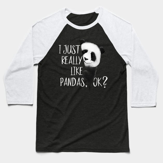 I Just Really Like Pandas, OK? Cute I Love Pandabear Baseball T-Shirt by SkizzenMonster